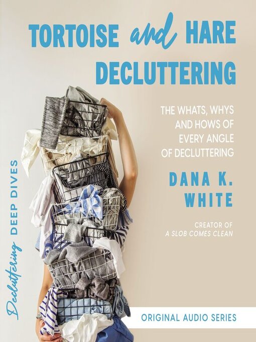 Title details for Tortoise and Hare Decluttering by Dana K. White - Wait list